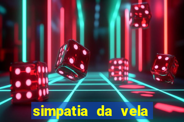 simpatia da vela para afastar rival